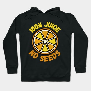 100% Juice No Seeds Hoodie